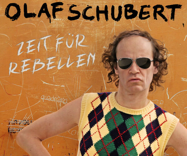Olaf Schubert – Zeit für Rebellen